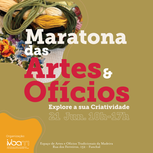 Maratona das Artes&Ofícios | 21 de junho | 10H às 17H - Espaço "Artes&Ofícios Tradicionais da Madeira"