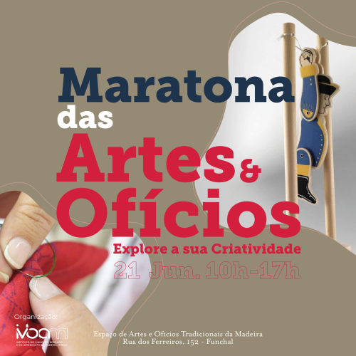 Maratona das Artes&Ofícios | 21 de junho | 10H às 17H - Espaço "Artes&Ofícios Tradicionais da Madeira"
